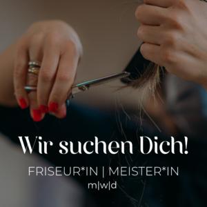 Wir suchen Dich! Stellenanzeige Friseur*in Meister*in